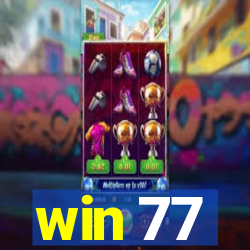 win 77